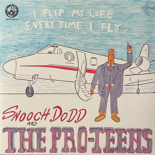 Snooch Dodd And The Pro-Teens - I Flip My Life Every Time I Fly